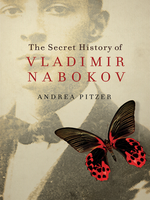 Title details for Secret History of Vladimir Nabokov by Andrea Pitzer - Wait list